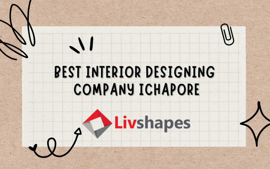 Best Interior Designing Company | Interior Decorator in Ichapore