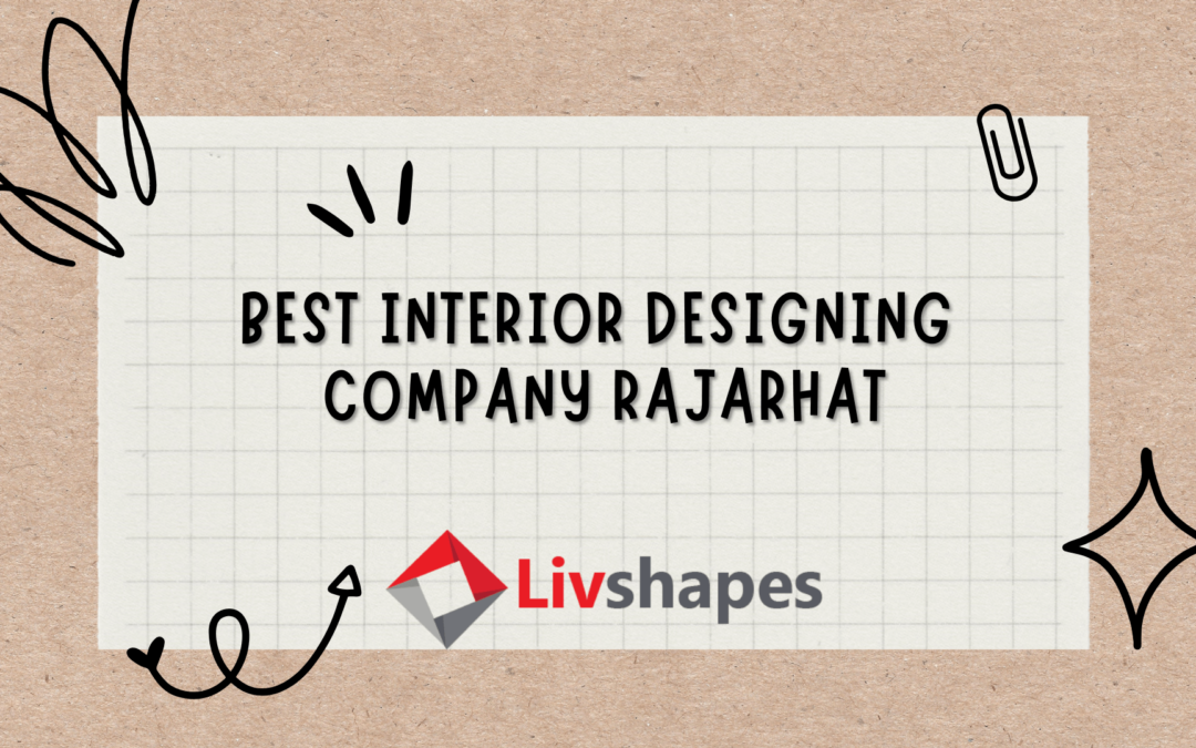 Best Interior Designing Company in Rajarhat