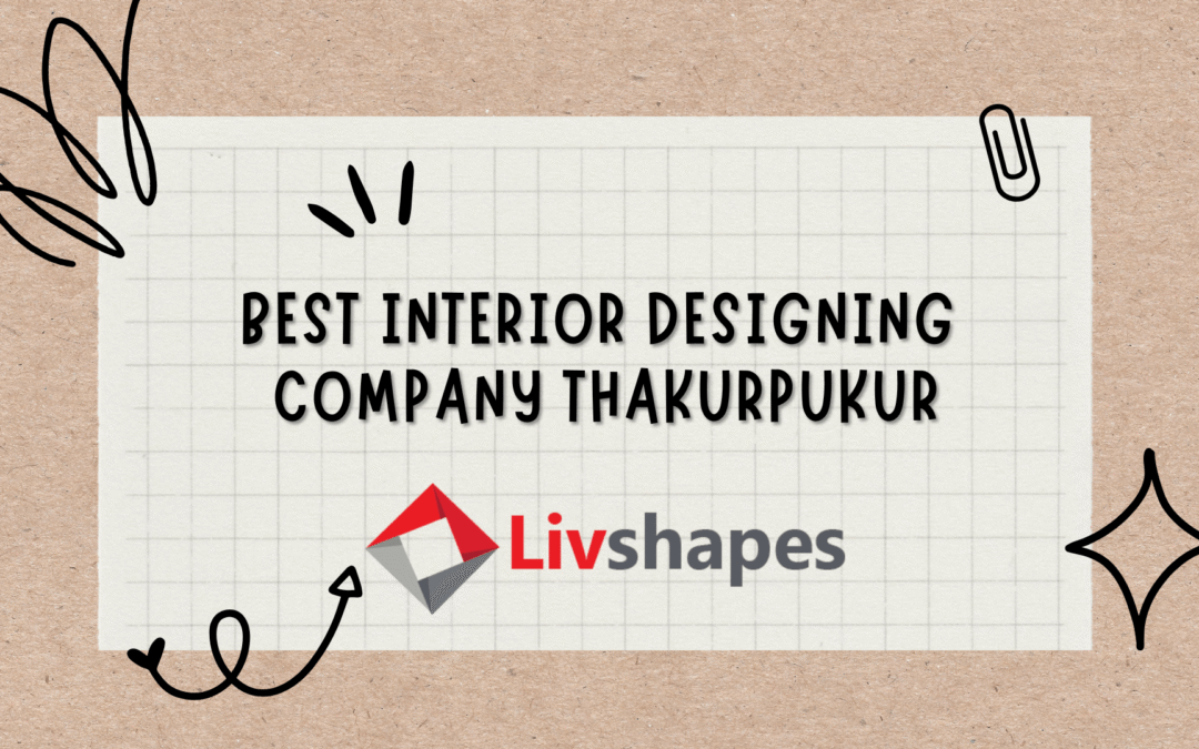 Best Interior Designing Company | Interior Decorator in Thakurpukur