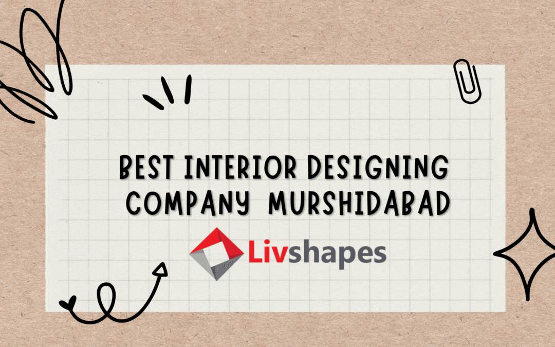 Best Interior Designing Company | Interior Decorator in Mursidabad