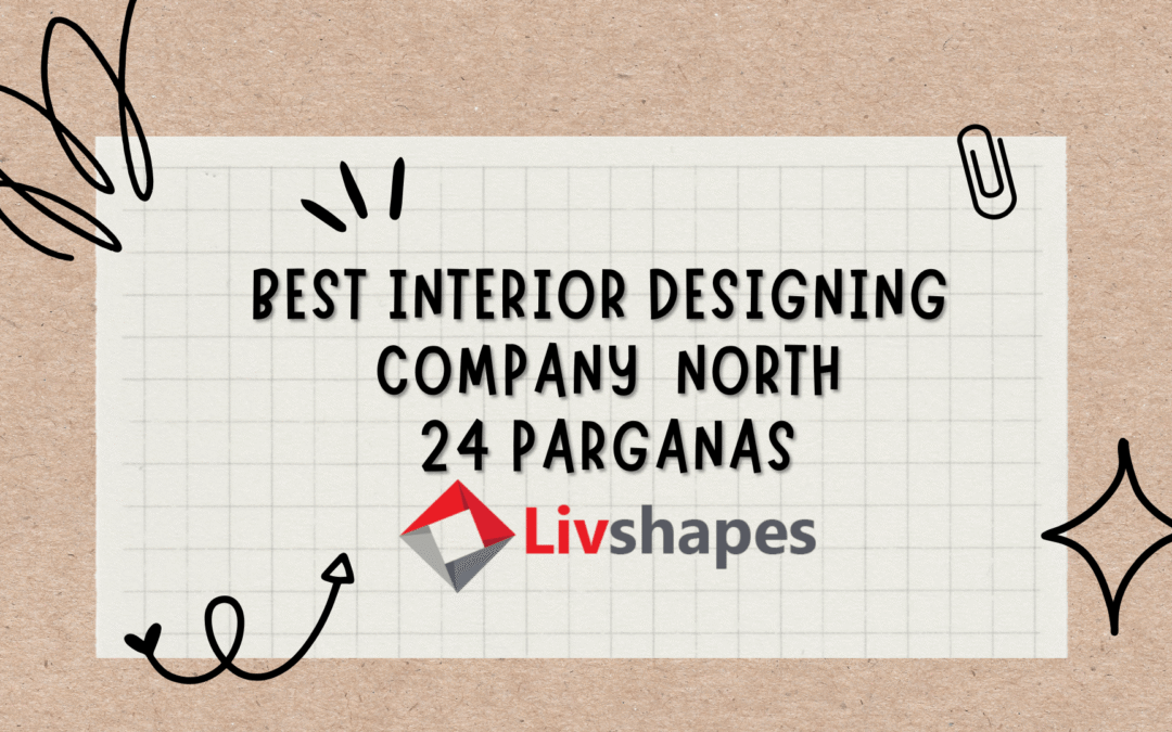 Best Interior Designing Company | Interior Decorator in North 24 Parganas
