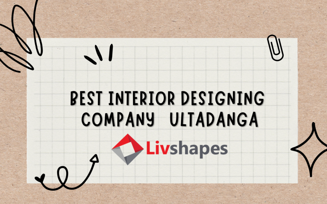 Best Interior Designing Company in Ultadanga